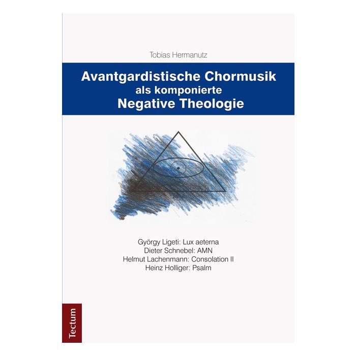 Avantgardistische Chormusik als komponierte Negative Theologie
