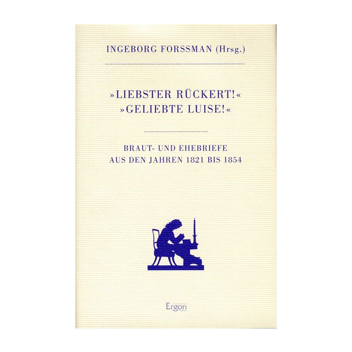 "Liebster Rückert!" - "Geliebte Luise!"