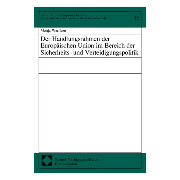 Der Handlungsrahmen der Europäischen Union im Bereich der Sicherheits- und Verteidigungspolitik