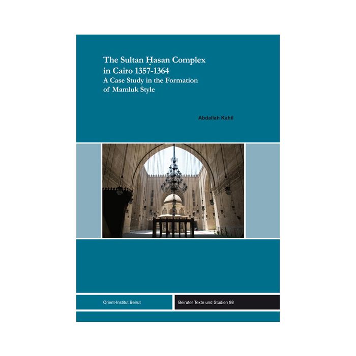 The Sultan Hasan Complex in Cairo 1357-1364