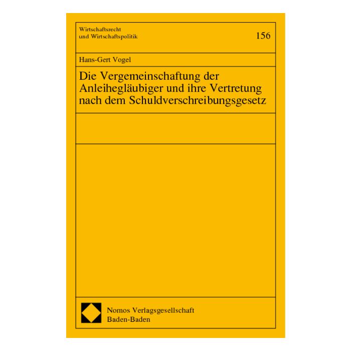 Die Vergemeinschaftung der Anleihegläubiger und ihre Vertretung nach dem Schuldverschreibungsgesetz