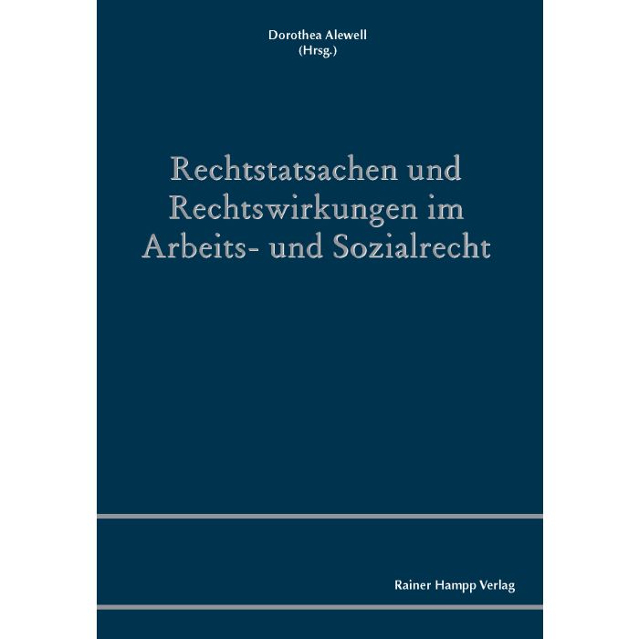 Rechtstatsachen und Rechtswirkungen im Arbeits- und Sozialrecht
