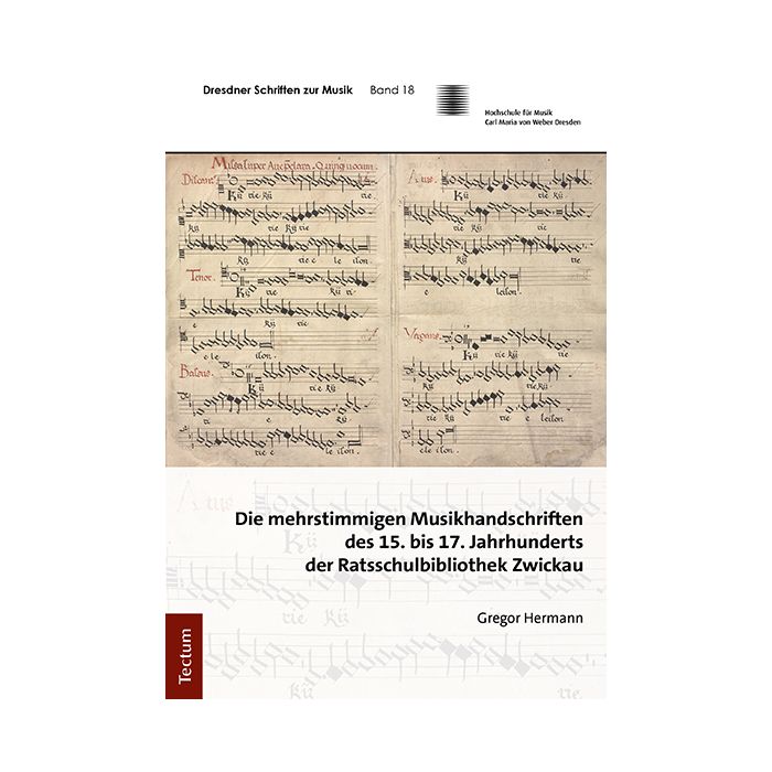 Die mehrstimmigen Musikhandschriften des 15. bis 17. Jahrhunderts der Ratsschulbibliothek Zwickau