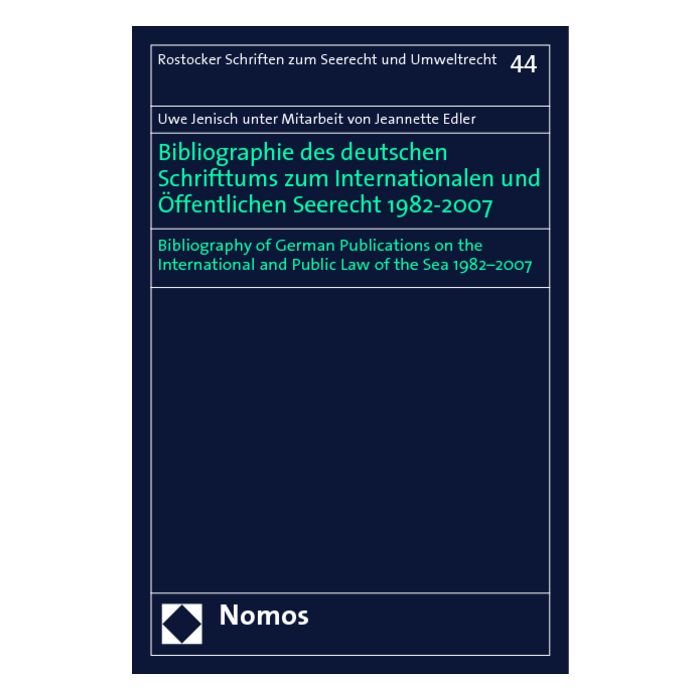 Bibliographie des deutschen Schrifttums zum Internationalen und Öffentlichen Seerecht 1982-2007