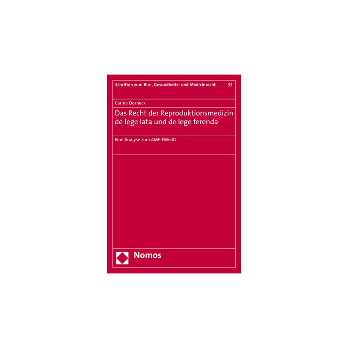 Das Recht der Reproduktionsmedizin de lege lata und de lege ferenda