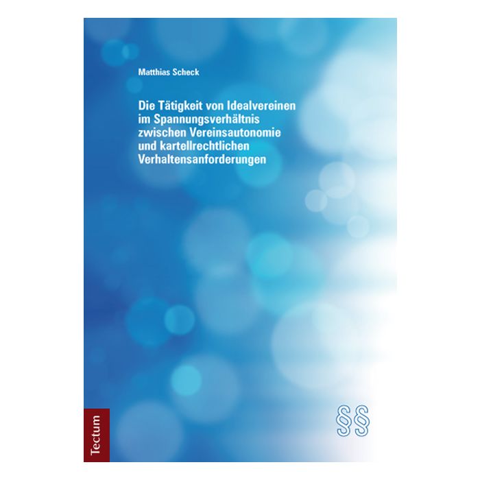 Die Tätigkeit von Idealvereinen im Spannungsverhältnis zwischen Vereinsautonomie und kartellrechtlichen Verhaltensanforderungen