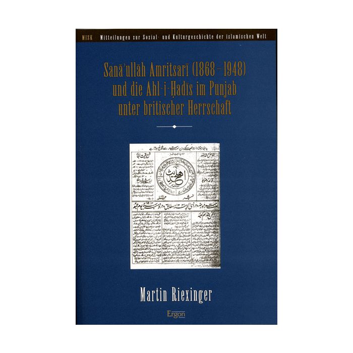 Sanâ'ullâh Amritsarî (1868-1948) und die Ahl-i Hadîs im Punjab unter britischer Herrschaft