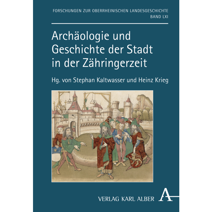 Archäologie und Geschichte der Stadt in der Zähringerzeit Archäologie und Geschichte der Stadt in der Zähringerzeit