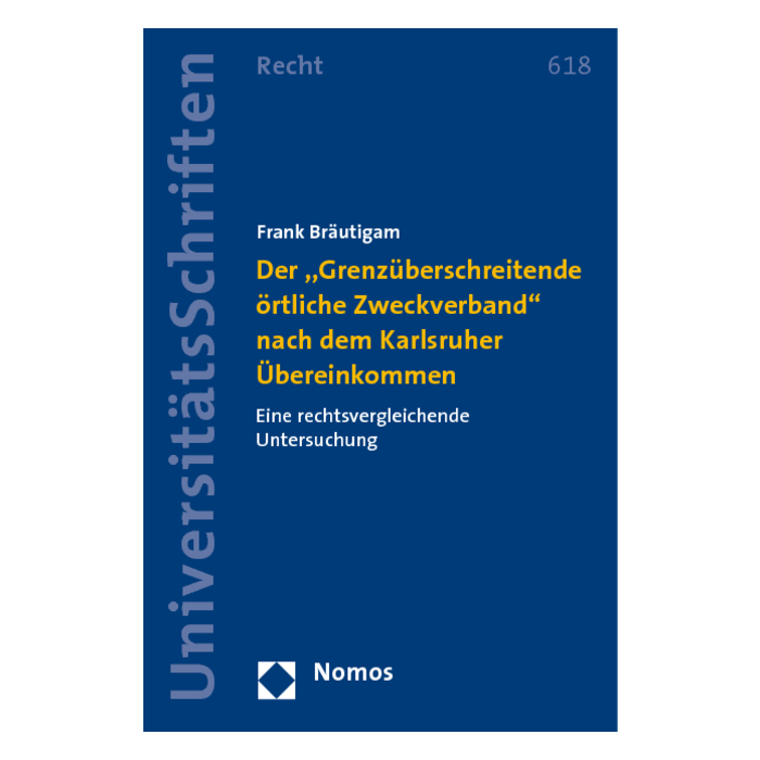 Der "Grenzüberschreitende örtliche Zweckverband" nach dem Karlsruher Übereinkommen Der "Grenzüberschreitende örtliche Zweckverband" nach dem Karlsruher Übereinkommen