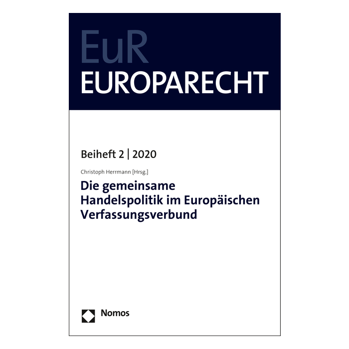 Die gemeinsame Handelspolitik im Europäischen Verfassungsverbund Die gemeinsame Handelspolitik im Europäischen Verfassungsverbund