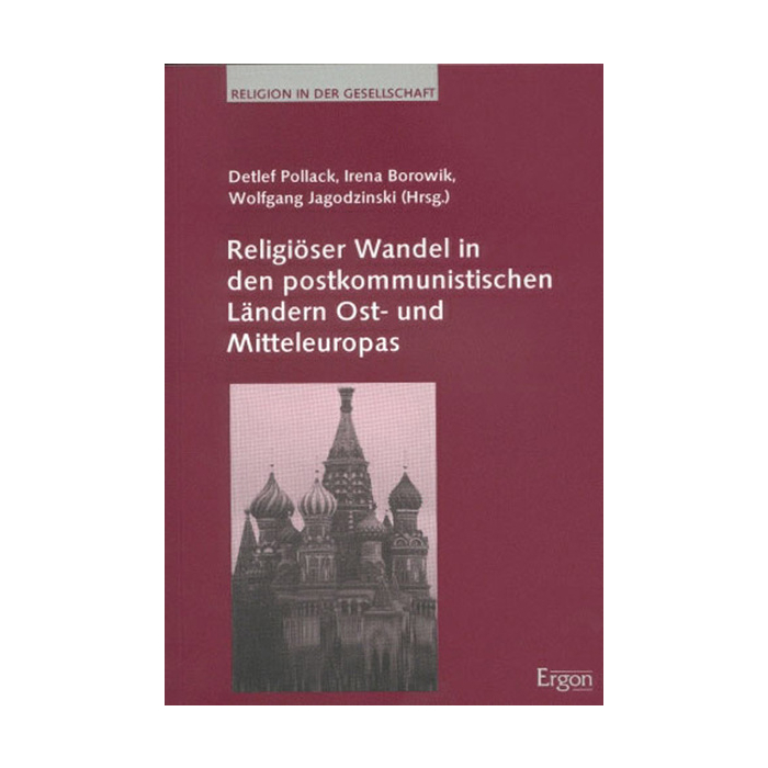 Religiöser Wandel in den postkommunistischen Ländern Ost- und Mitteleuropas Religiöser Wandel in den postkommunistischen Ländern Ost- und Mitteleuropas