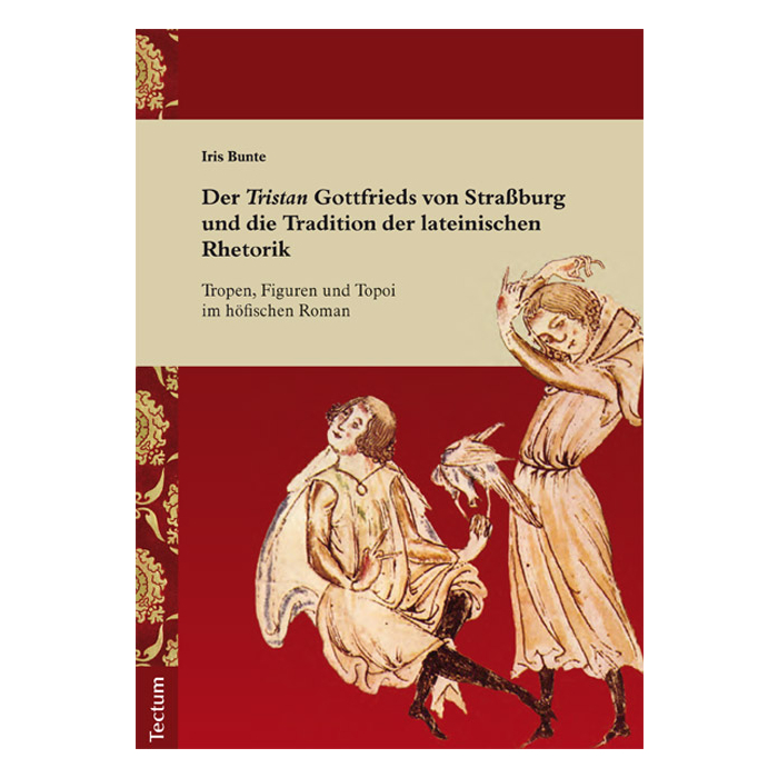 Der "Tristan" Gottfrieds von Straßburg und die Tradition der lateinischen Rhetorik Der "Tristan" Gottfrieds von Straßburg und die Tradition der lateinischen Rhetorik