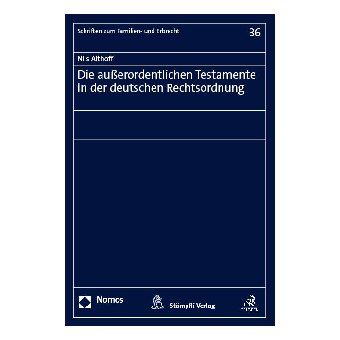Die außerordentlichen Testamente in der deutschen Rechtsordnung Die außerordentlichen Testamente in der deutschen Rechtsordnung