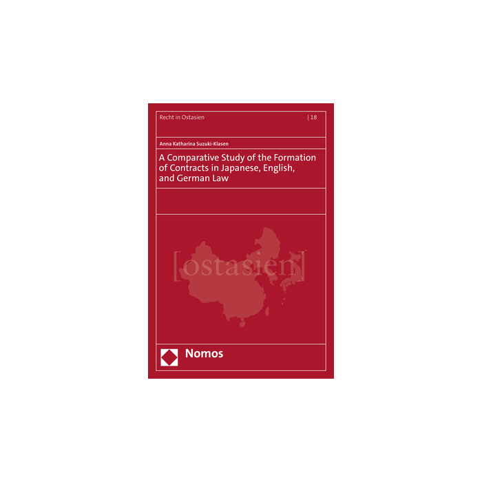 A Comparative Study of the Formation of Contracts in Japanese, English, and German Law A Comparative Study of the Formation of Contracts in Japanese, English, and German Law