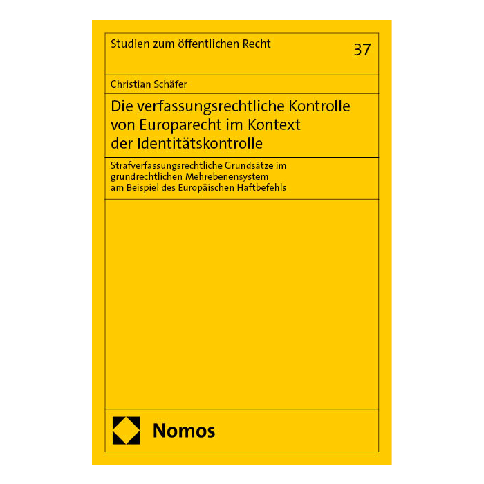 Die verfassungsrechtliche Kontrolle von Europarecht im Kontext der Identitätskontrolle Die verfassungsrechtliche Kontrolle von Europarecht im Kontext der Identitätskontrolle