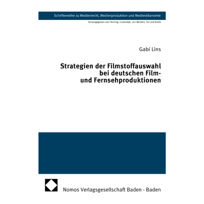 Strategien der Filmstoffauswahl bei deutschen Film- und Fernsehproduktionen Strategien der Filmstoffauswahl bei deutschen Film- und Fernsehproduktionen