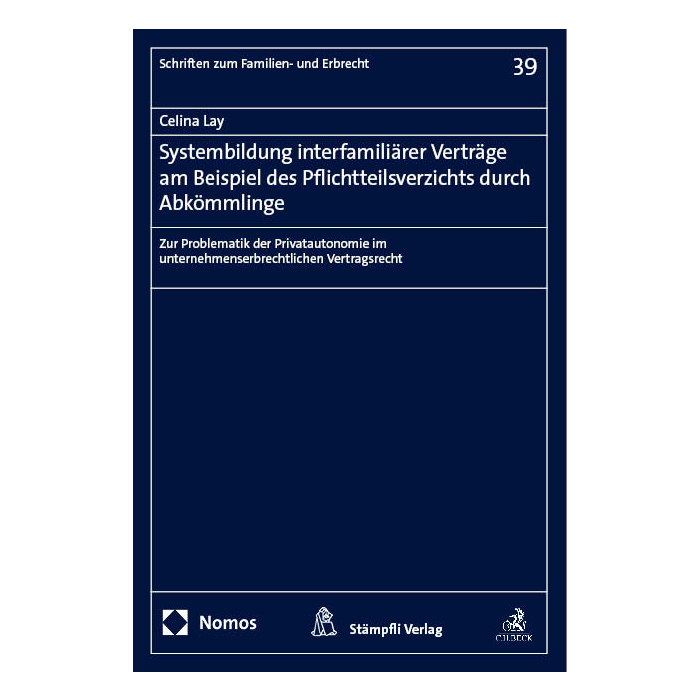 Systembildung interfamiliärer Verträge am Beispiel des Pflichtteilsverzichts durch Abkömmlinge
Systembildung interfamiliärer Verträge am Beispiel des Pflichtteilsverzichts durch Abkömmlinge