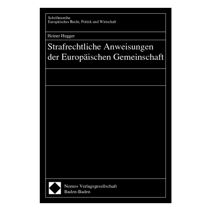 Strafrechtliche Anweisungen der Europäischen Gemeinschaft Strafrechtliche Anweisungen der Europäischen Gemeinschaft
