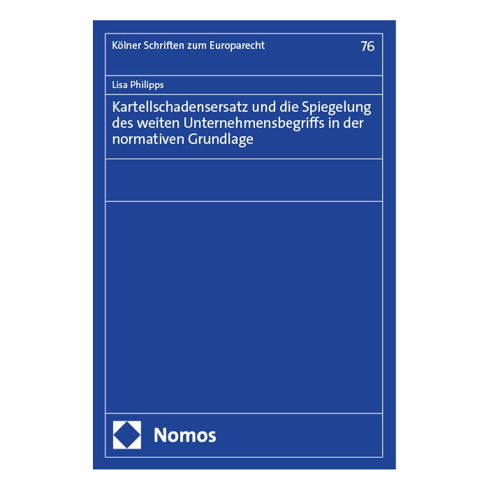 Kartellschadensersatz und die Spiegelung des weiten Unternehmensbegriffs in der normativen Grundlage Kartellschadensersatz und die Spiegelung des weiten Unternehmensbegriffs in der normativen Grundlage