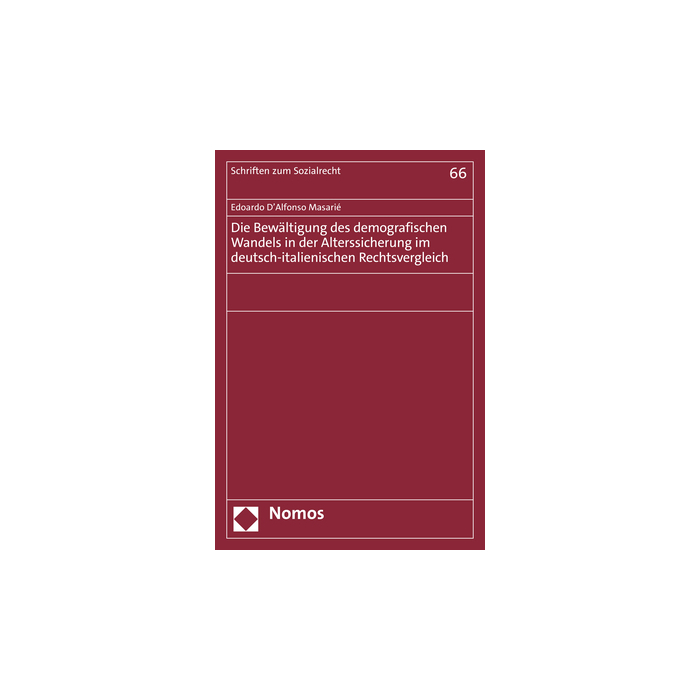 Die Bewältigung des demografischen Wandels in der Alterssicherung im deutsch-italienischen Rechtsvergleich Die Bewältigung des demografischen Wandels in der Alterssicherung im deutsch-italienischen Rechtsvergleich