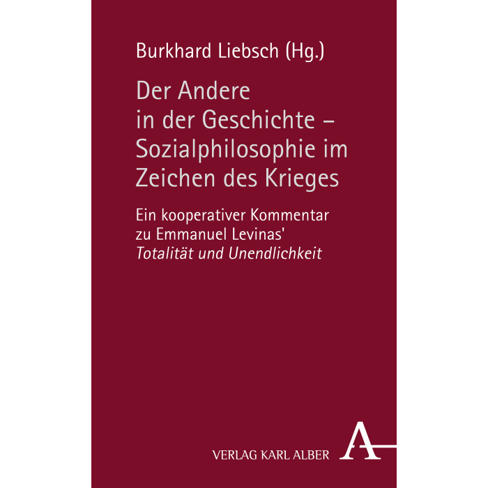 Der Andere in der Geschichte – Sozialphilosophie im Zeichen des Krieges Der Andere in der Geschichte – Sozialphilosophie im Zeichen des Krieges