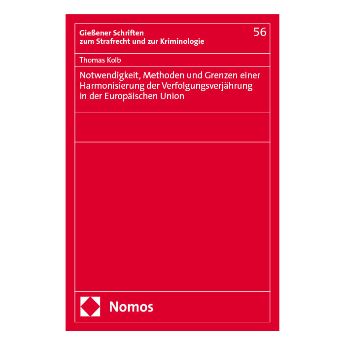 Notwendigkeit, Methoden und Grenzen einer Harmonisierung der Verfolgungsverjährung in der Europäischen Union
Notwendigkeit, Methoden und Grenzen einer Harmonisierung der Verfolgungsverjährung in der Europäischen Union
