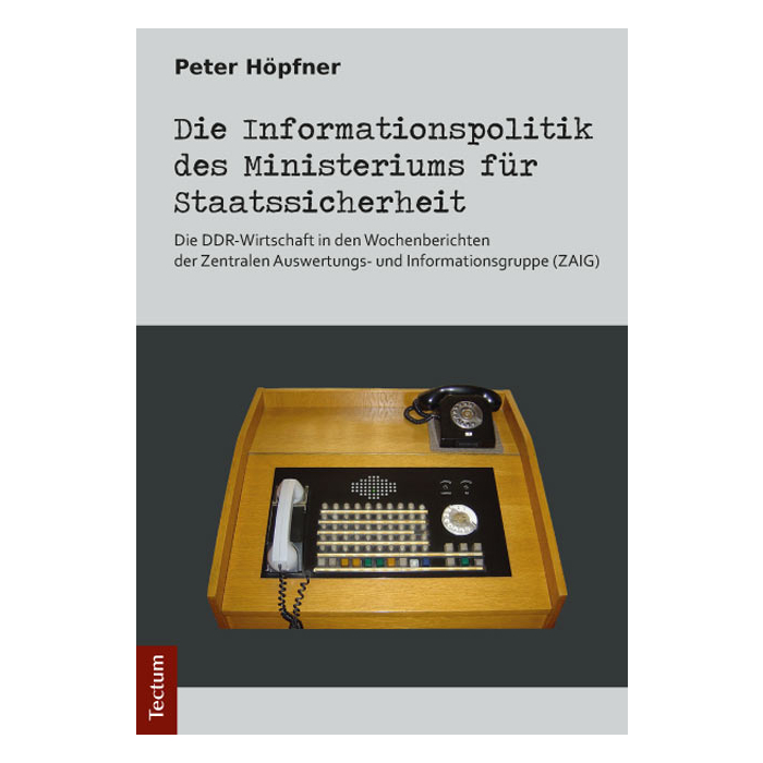 Die Informationspolitik des Ministeriums für Staatssicherheit Die Informationspolitik des Ministeriums für Staatssicherheit