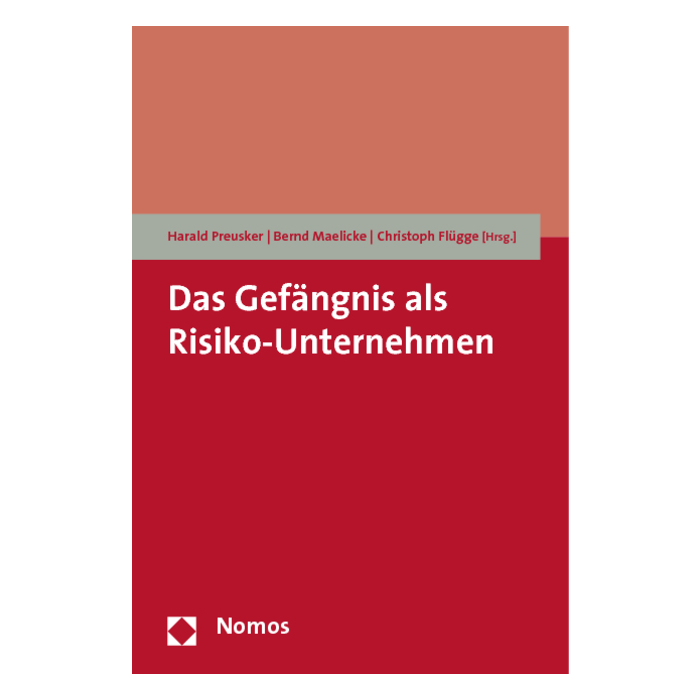 Das Gefängnis als Risiko-Unternehmen Das Gefängnis als Risiko-Unternehmen