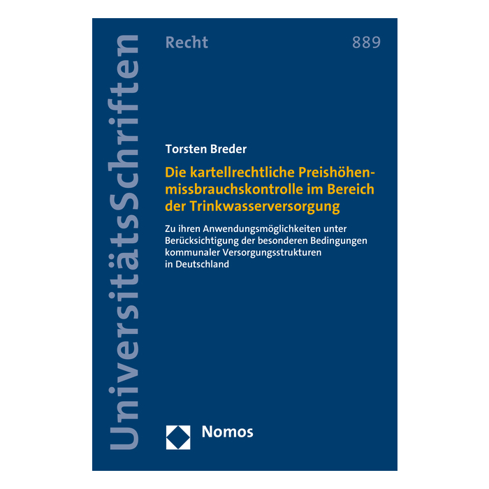 Die kartellrechtliche Preishöhenmissbrauchskontrolle im Bereich der Trinkwasserversorgung Die kartellrechtliche Preishöhenmissbrauchskontrolle im Bereich der Trinkwasserversorgung