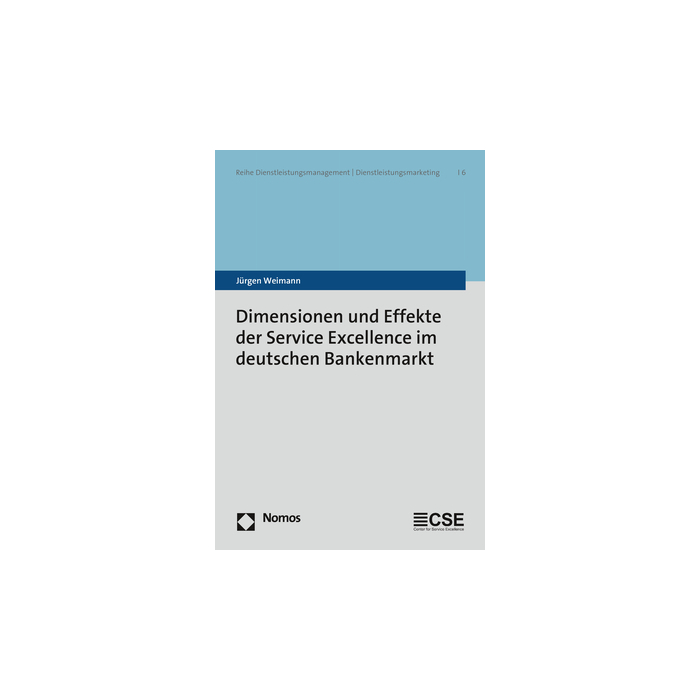 Dimensionen und Effekte der Service Excellence im deutschen Bankenmarkt Dimensionen und Effekte der Service Excellence im deutschen Bankenmarkt