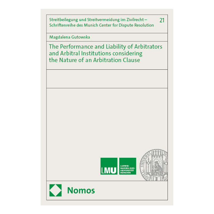 The Performance and Liability of Arbitrators and Arbitral Institutions considering the Nature of an Arbitration Clause The Performance and Liability of Arbitrators and Arbitral Institutions considering the Nature of an Arbitration Clause