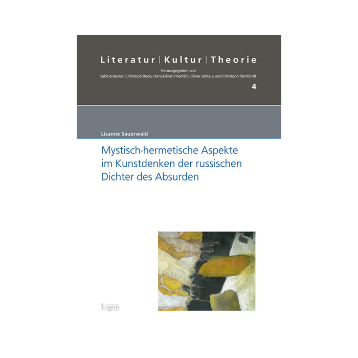 Mystisch-hermetische Aspekte im Kunstdenken der russischen Dichter des Absurden Mystisch-hermetische Aspekte im Kunstdenken der russischen Dichter des Absurden
