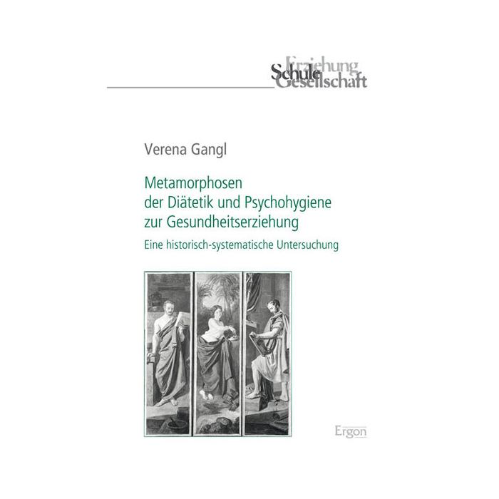 Metamorphosen der Diätetik und Psychohygiene zur Gesundheitserziehung Metamorphosen der Diätetik und Psychohygiene zur Gesundheitserziehung