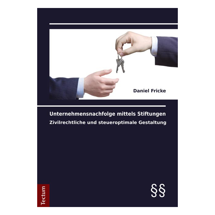 Unternehmensnachfolge mittels Stiftungen Unternehmensnachfolge mittels Stiftungen
