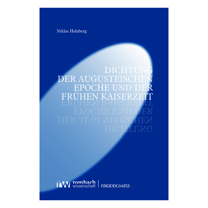 Dichtung der augusteischen Epoche und der frühen Kaiserzeit Dichtung der augusteischen Epoche und der frühen Kaiserzeit