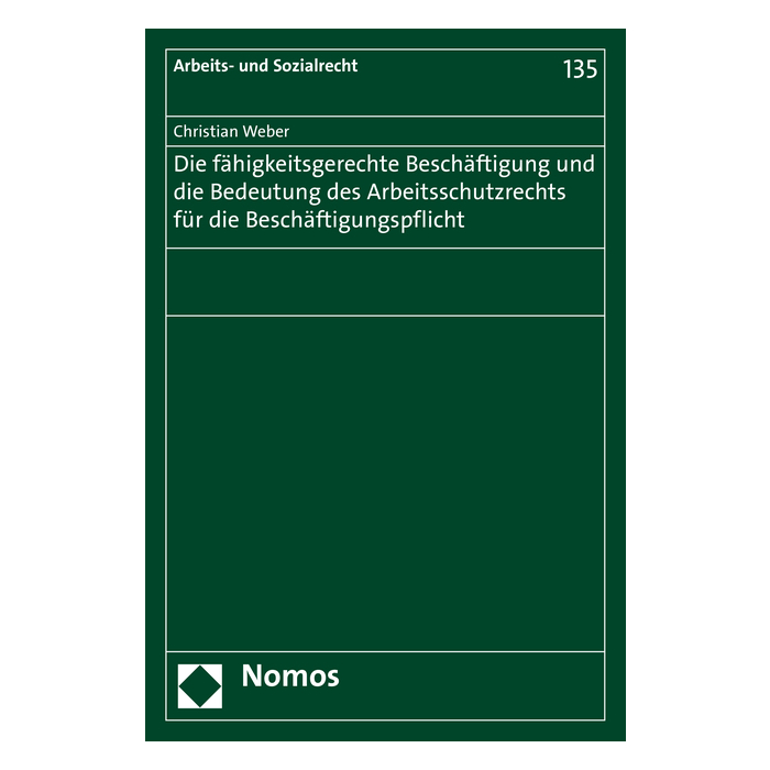 Die fähigkeitsgerechte Beschäftigung und die Bedeutung des Arbeitsschutzrechts für die Beschäftigungspflicht Die fähigkeitsgerechte Beschäftigung und die Bedeutung des Arbeitsschutzrechts für die Beschäftigungspflicht