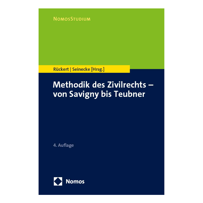 Methodik des Zivilrechts - von Savigny bis Teubner Methodik des Zivilrechts - von Savigny bis Teubner