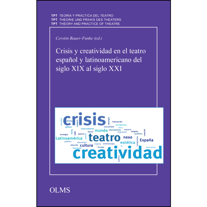 Crisis y creatividad en el teatro español y latinoamericano del siglo XIX al siglo XXI Crisis y creatividad en el teatro español y latinoamericano del siglo XIX al siglo XXI