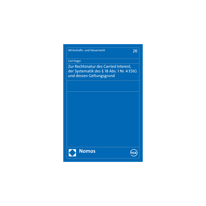 Zur Rechtsnatur des Carried Interest, der Systematik des § 18 Abs. 1 Nr. 4 EStG und dessen Geltungsgrund Zur Rechtsnatur des Carried Interest, der Systematik des § 18 Abs. 1 Nr. 4 EStG und dessen Geltungsgrund