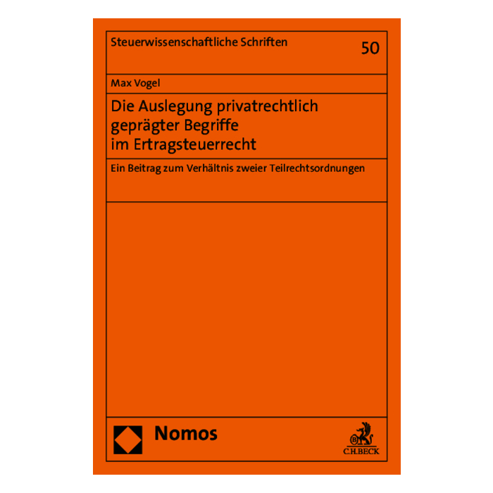 Die Auslegung privatrechtlich geprägter Begriffe im Ertragsteuerrecht Die Auslegung privatrechtlich geprägter Begriffe im Ertragsteuerrecht