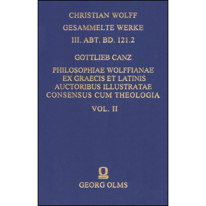 Philosophiae Wolffianae ex graecis et latinis auctoribus illustratae maxime secundum animae facultatem cognoscendi Consensus cum theologia per praecipua fidei capita Philosophiae Wolffianae ex graecis et latinis auctoribus illustratae maxime secundum animae facultatem cognoscendi Consensus cum theologia per praecipua fidei capita