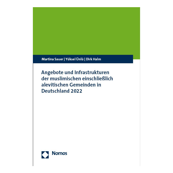 Angebote und Infrastrukturen der muslimischen einschließlich alevitischen Gemeinden in Deutschland 2022 Angebote und Infrastrukturen der muslimischen einschließlich alevitischen Gemeinden in Deutschland 2022