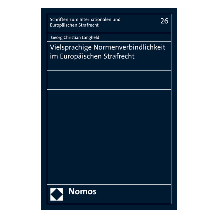 Vielsprachige Normenverbindlichkeit im Europäischen Strafrecht Vielsprachige Normenverbindlichkeit im Europäischen Strafrecht
