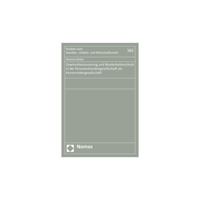 Gewinnthesaurierung und Minderheitenschutz in der Personenhandelsgesellschaft als Konzernobergesellschaft Gewinnthesaurierung und Minderheitenschutz in der Personenhandelsgesellschaft als Konzernobergesellschaft