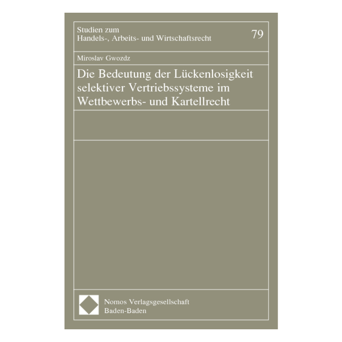 Die Bedeutung der Lückenlosigkeit selektiver Vertriebssysteme im Wettbewerbs- und Kartellrecht Die Bedeutung der Lückenlosigkeit selektiver Vertriebssysteme im Wettbewerbs- und Kartellrecht