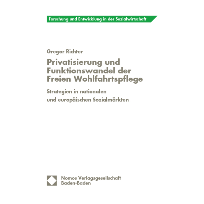 Privatisierung und Funktionswandel der Freien Wohlfahrtspflege Privatisierung und Funktionswandel der Freien Wohlfahrtspflege