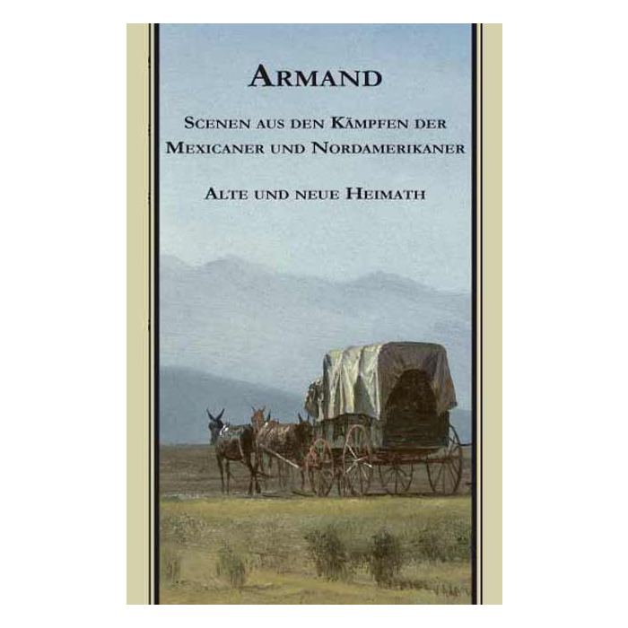 Scenen aus den Kämpfen der Mexicaner und Nordamerikaner. Alte und Neue Heimath Scenen aus den Kämpfen der Mexicaner und Nordamerikaner. Alte und Neue Heimath
