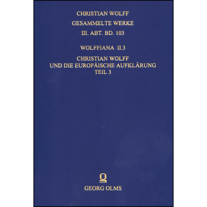 Wolffiana II.3: Christian Wolff und die europäische Aufklärung Wolffiana II.3: Christian Wolff und die europäische Aufklärung