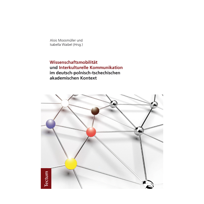 Wissenschaftsmobilität und Interkulturelle Kommunikation im deutsch-polnisch-tschechischen akademischen Kontext Wissenschaftsmobilität und Interkulturelle Kommunikation im deutsch-polnisch-tschechischen akademischen Kontext