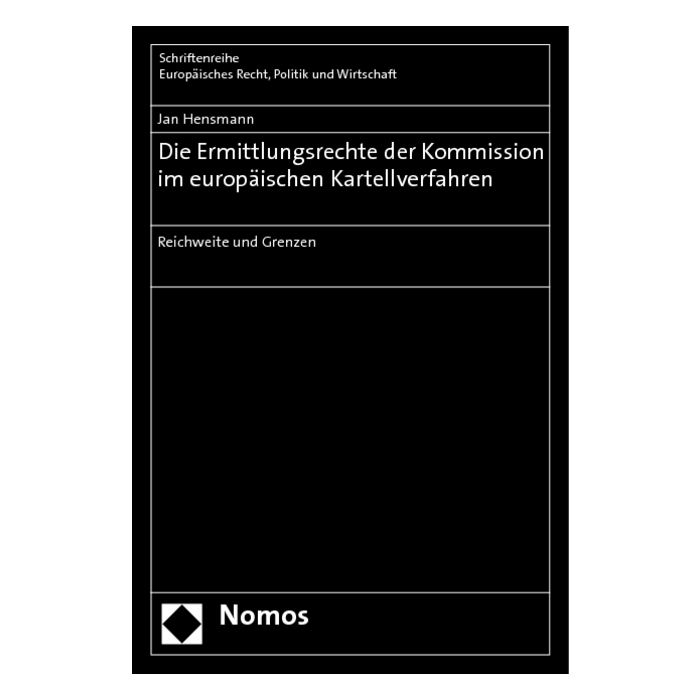 Die Ermittlungsrechte der Kommission im europäischen Kartellverfahren Die Ermittlungsrechte der Kommission im europäischen Kartellverfahren